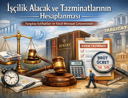 İş Hukuku İşçilik Alacak ve Tazminatlarının Hesaplanması
