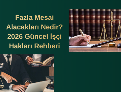 Fazla Mesai Alacakları Nedir? 2026