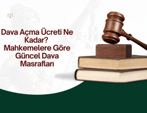 Dava Açma Ücreti Ne Kadar? Mahkemelere Göre Güncel Dava Masrafları