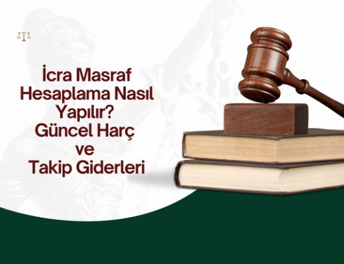 İcra Masraf Hesaplama Nasıl Yapılır? Güncel Harç ve Takip Giderleri