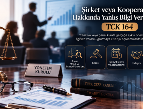 Şirket veya Kooperatifler Hakkında Yanlış Bilgi Verme Suçu Nedir? TCK 164
